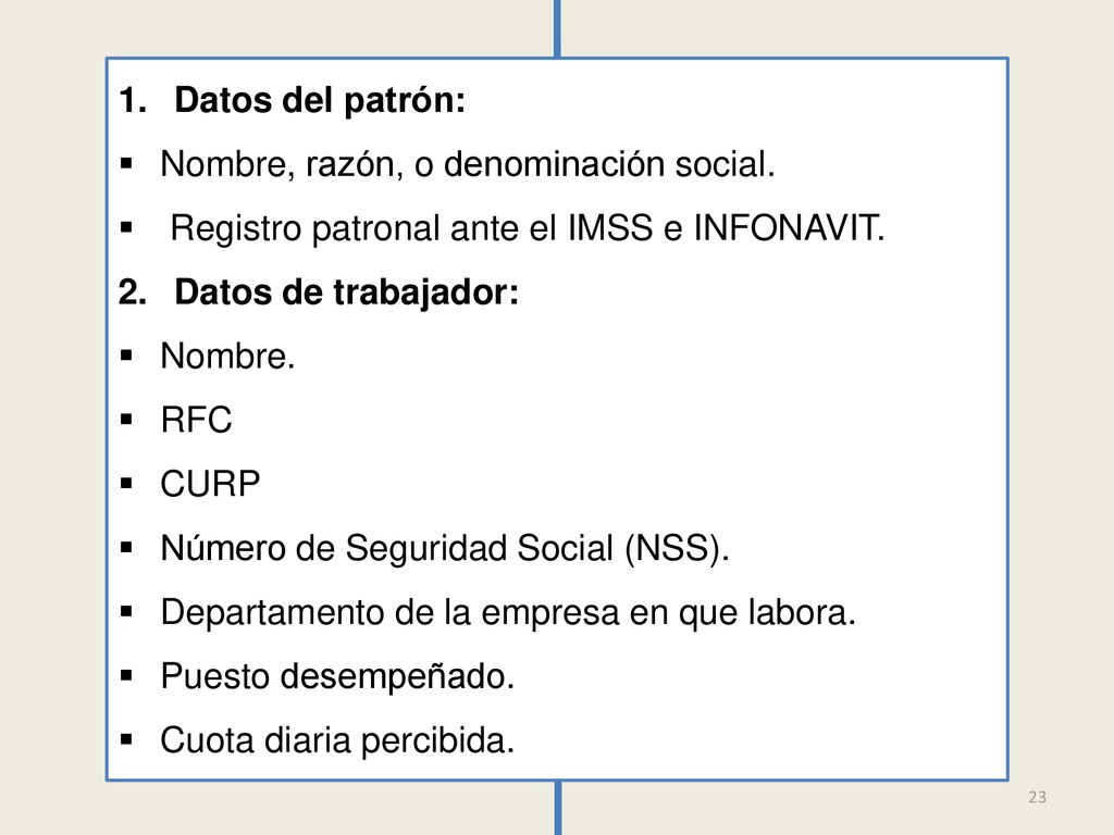 Datos del patrón: Nombre, razón, o denominación social. Registro patronal ante el IMSS e INFONAVIT.