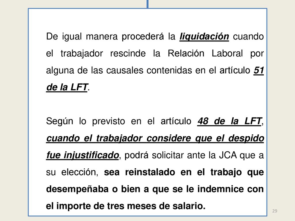 De igual manera procederá la liquidación cuando el trabajador rescinde la Relación Laboral por alguna de las causales contenidas en el artículo 51 de la LFT.