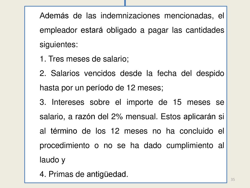 Además de las indemnizaciones mencionadas, el empleador estará obligado a pagar las cantidades siguientes:
