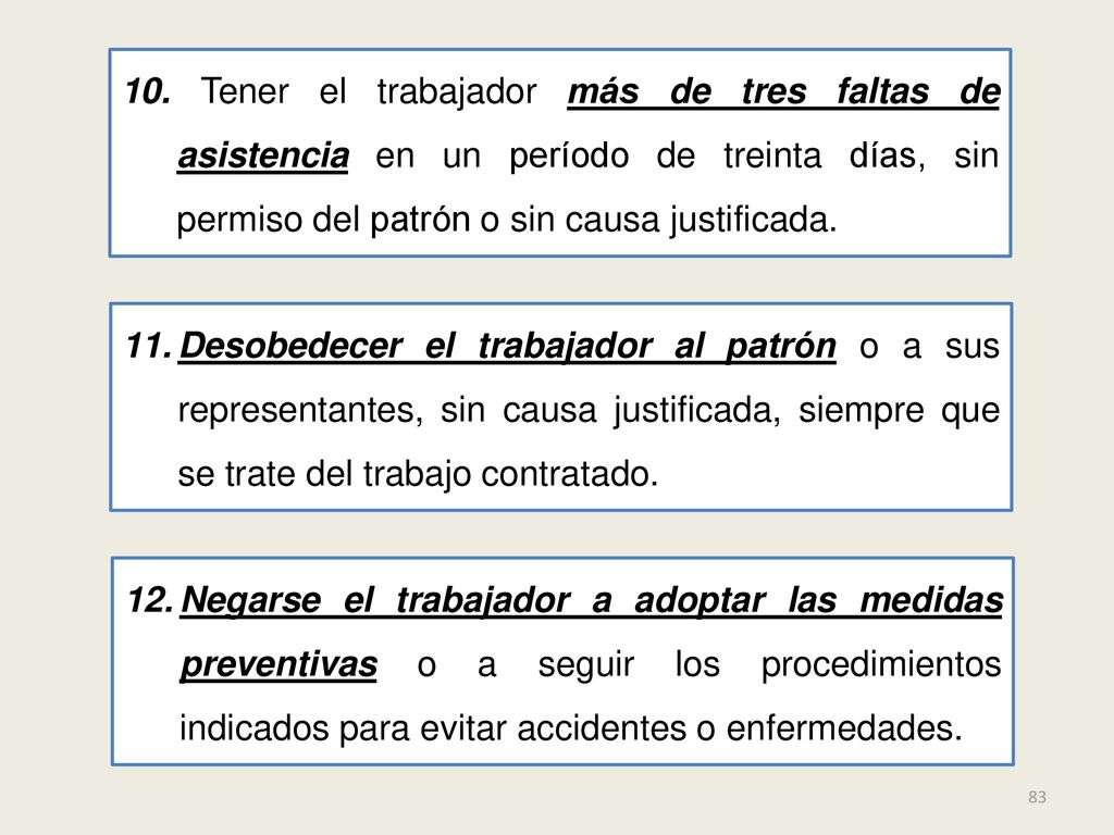 10. Tener el trabajador más de tres faltas de asistencia en un período de treinta días, sin permiso del patrón o sin causa justificada.