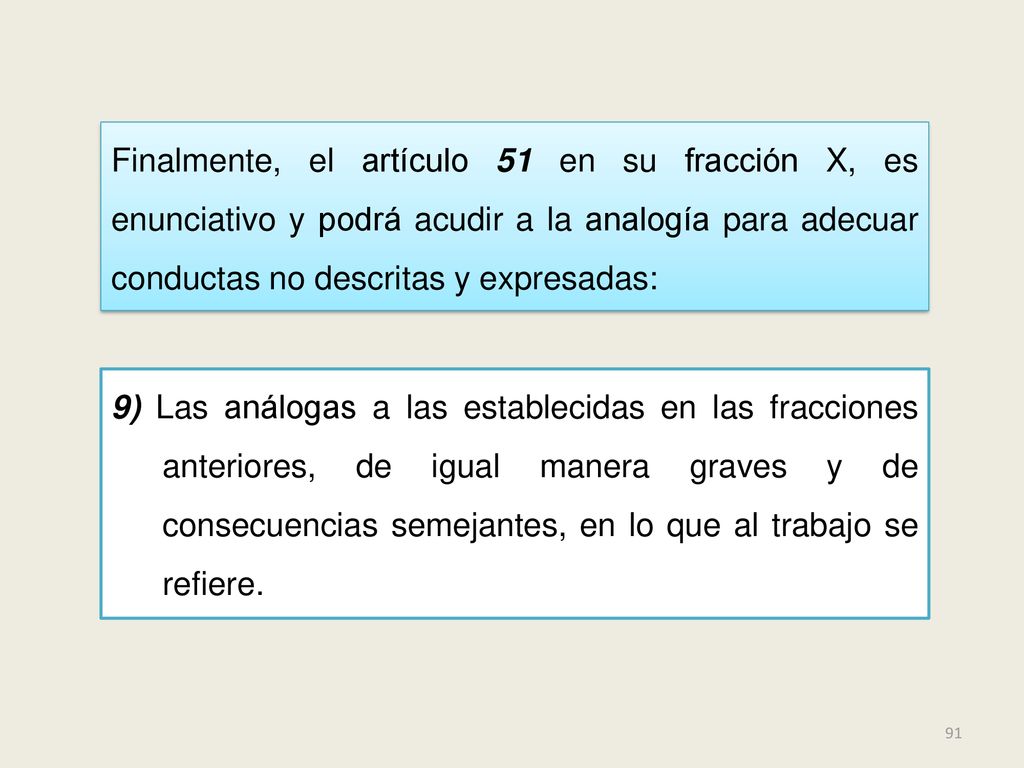 Finalmente, el artículo 51 en su fracción X, es enunciativo y podrá acudir a la analogía para adecuar conductas no descritas y expresadas: