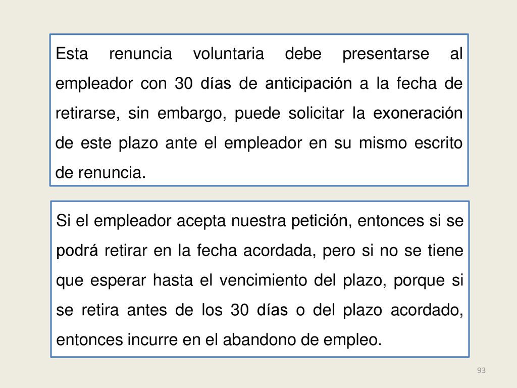 Esta renuncia voluntaria debe presentarse al empleador con 30 días de anticipación a la fecha de retirarse, sin embargo, puede solicitar la exoneración de este plazo ante el empleador en su mismo escrito de renuncia.
