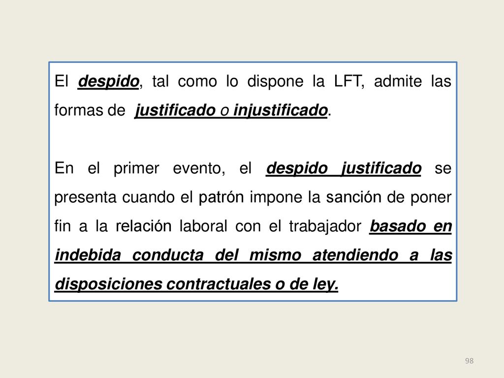 El despido, tal como lo dispone la LFT, admite las formas de justificado o injustificado.
