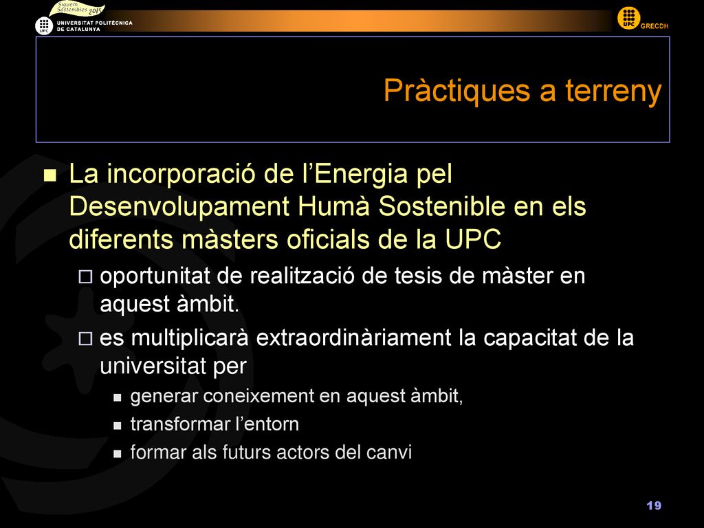 Pràctiques a terreny La incorporació de l’Energia pel Desenvolupament Humà Sostenible en els diferents màsters oficials de la UPC.