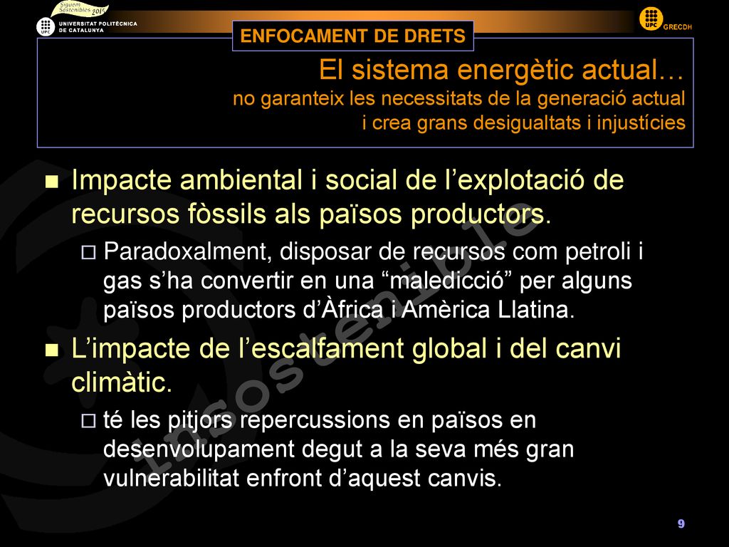 ENFOCAMENT DE DRETS El sistema energètic actual… no garanteix les necessitats de la generació actual i crea grans desigualtats i injustícies.