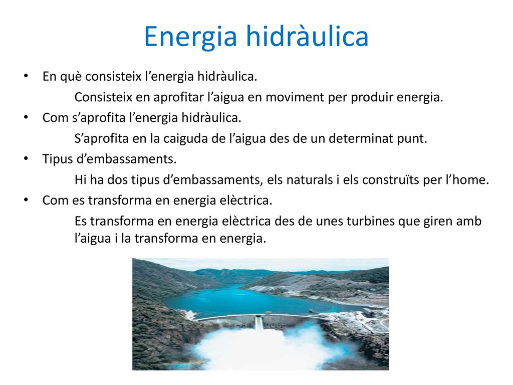 Energia hidràulica En què consisteix l’energia hidràulica.