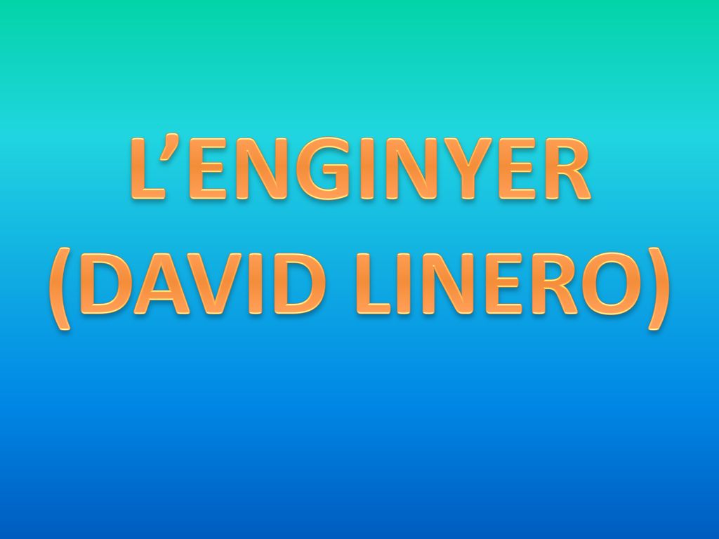 L’ENGINYER (DAVID LINERO)