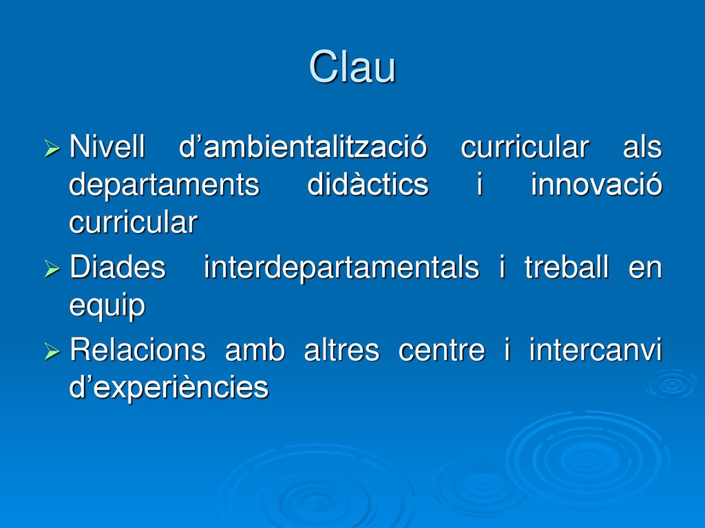 Clau Nivell d’ambientalització curricular als departaments didàctics i innovació curricular. Diades interdepartamentals i treball en equip.