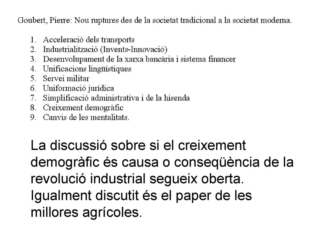 La discussió sobre si el creixement demogràfic és causa o conseqüència de la revolució industrial segueix oberta.
