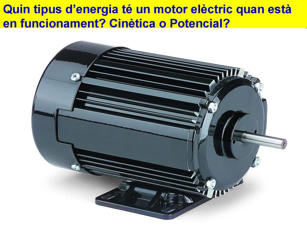Quin tipus d’energia té un motor elèctric quan està en funcionament