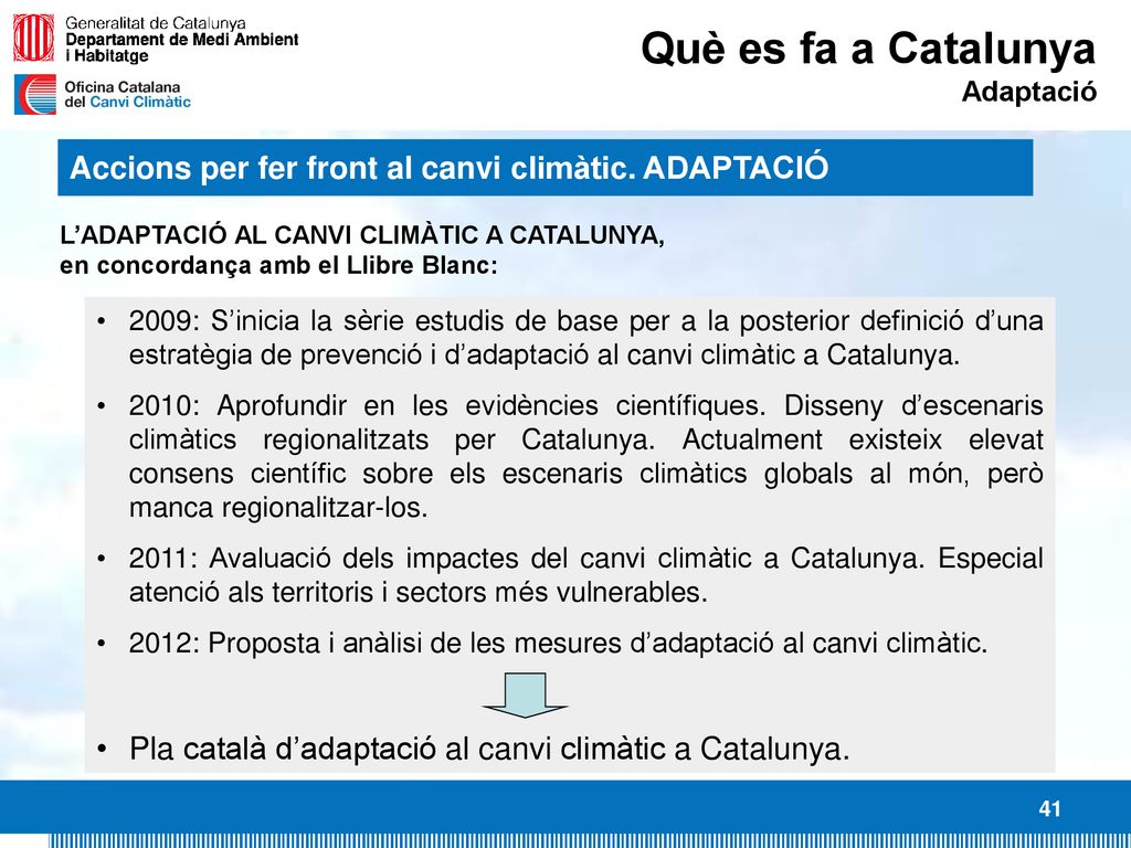 Què es fa a Catalunya Adaptació. Accions per fer front al canvi climàtic. ADAPTACIÓ.