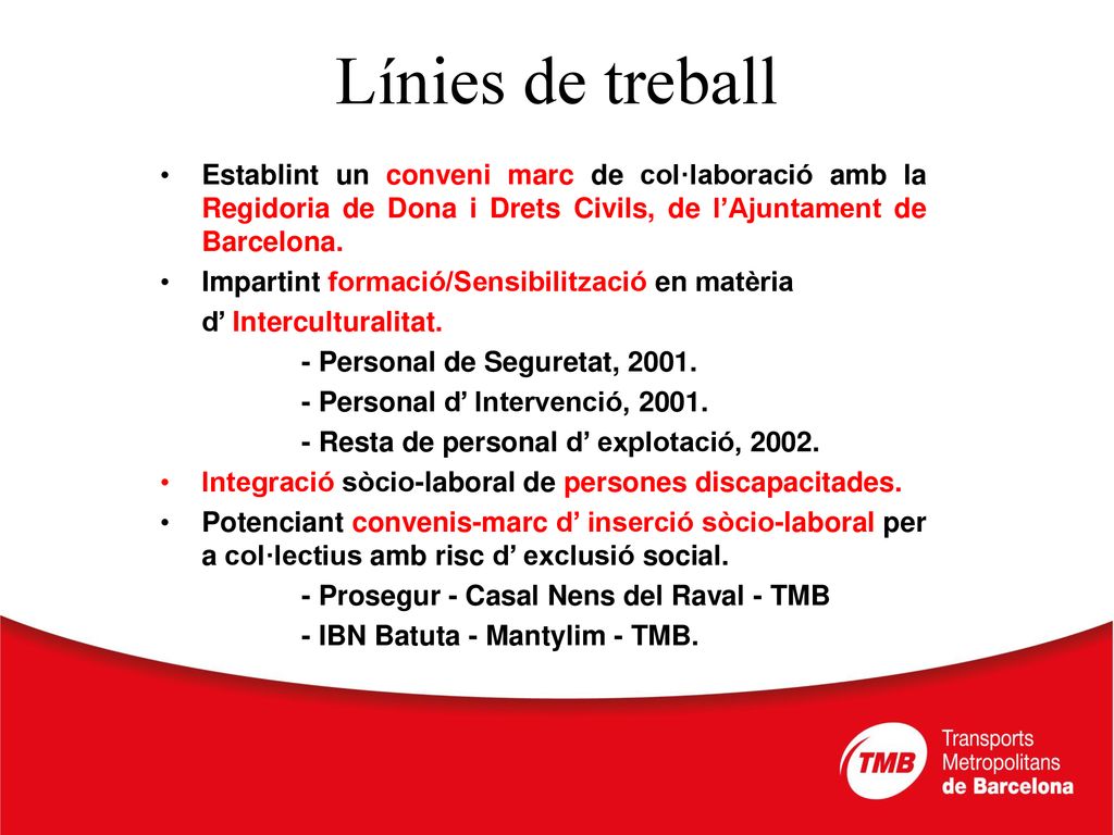 Línies de treball Establint un conveni marc de col·laboració amb la Regidoria de Dona i Drets Civils, de l’Ajuntament de Barcelona.