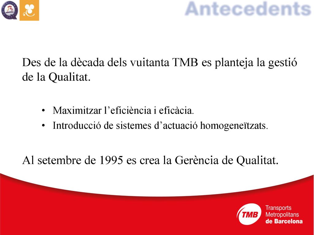 Al setembre de 1995 es crea la Gerència de Qualitat.