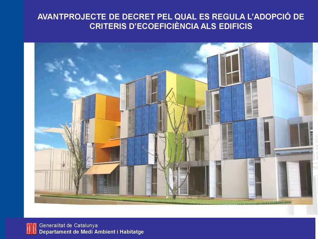 AVANTPROJECTE DE DECRET PEL QUAL ES REGULA L’ADOPCIÓ DE CRITERIS D’ECOEFICIÈNCIA ALS EDIFICIS