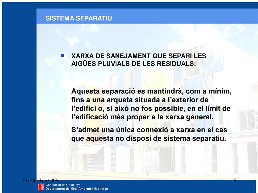 SISTEMA SEPARATIU  XARXA DE SANEJAMENT QUE SEPARI LES AIGÜES PLUVIALS DE LES RESIDUALS: