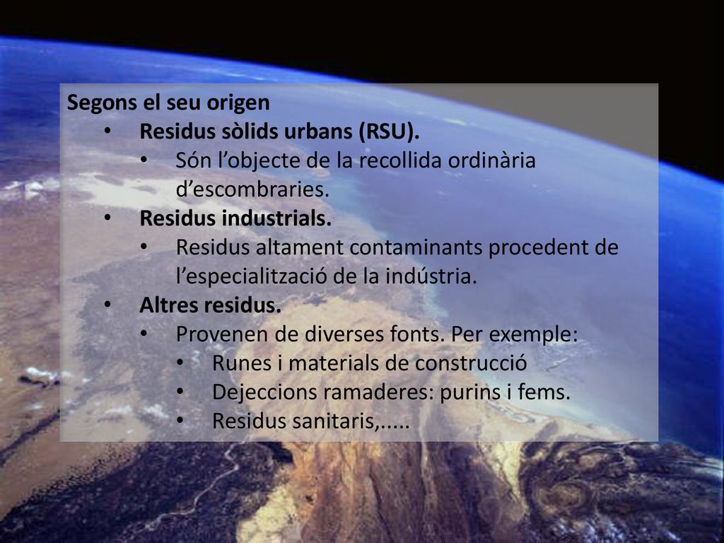 Segons el seu origen Residus sòlids urbans (RSU). Són l’objecte de la recollida ordinària d’escombraries.