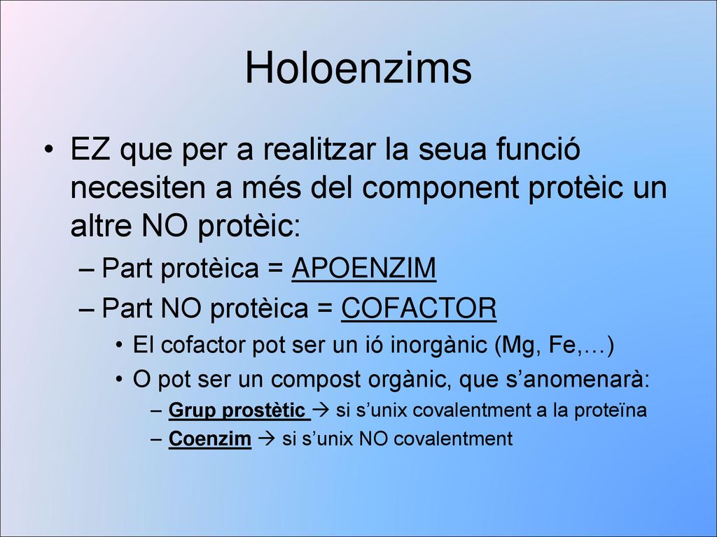 Holoenzims EZ que per a realitzar la seua funció necesiten a més del component protèic un altre NO protèic: