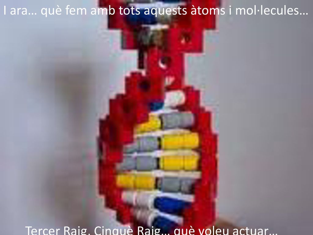 I ara… què fem amb tots aquests àtoms i mol·lecules…