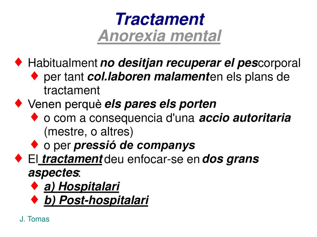 Tractament Anorexia mental Habitualment no desitjan recuperar el pes