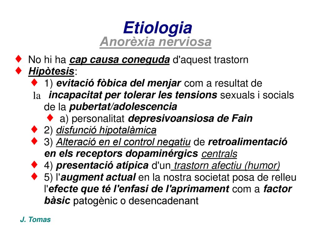Etiologia Anorèxia nerviosa la No hi ha cap causa coneguda
