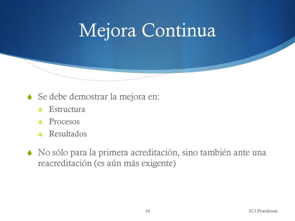 Mejora Continua Se debe demostrar la mejora en: