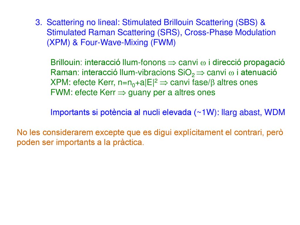 Scattering no lineal: Stimulated Brillouin Scattering (SBS) & Stimulated Raman Scattering (SRS), Cross-Phase Modulation (XPM) & Four-Wave-Mixing (FWM)