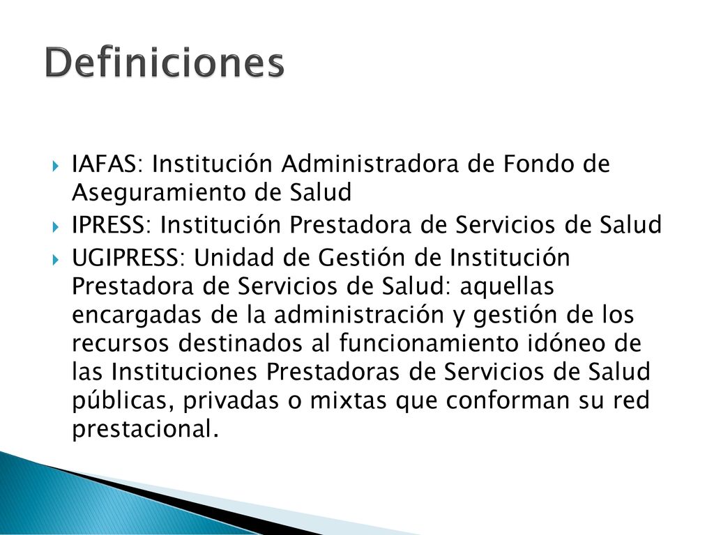 Definiciones IAFAS: Institución Administradora de Fondo de Aseguramiento de Salud. IPRESS: Institución Prestadora de Servicios de Salud.