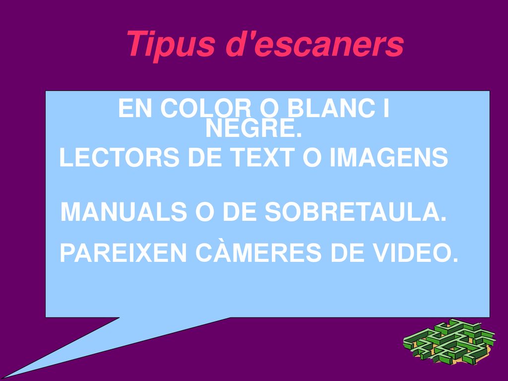 Tipus d escaners EN COLOR O BLANC I NEGRE. LECTORS DE TEXT O IMAGENS
