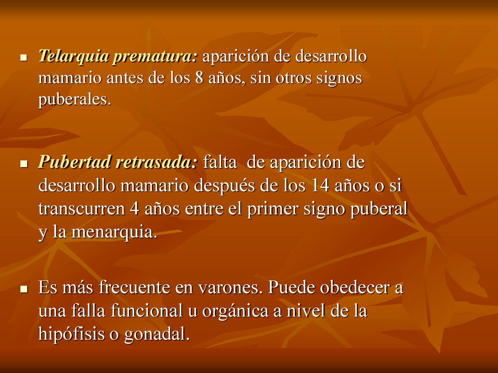 Telarquia prematura: aparición de desarrollo mamario antes de los 8 años, sin otros signos puberales.