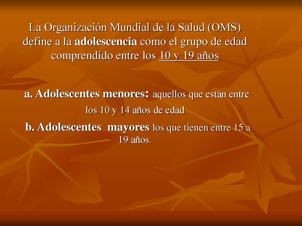 b. Adolescentes mayores los que tienen entre 15 a 19 años.