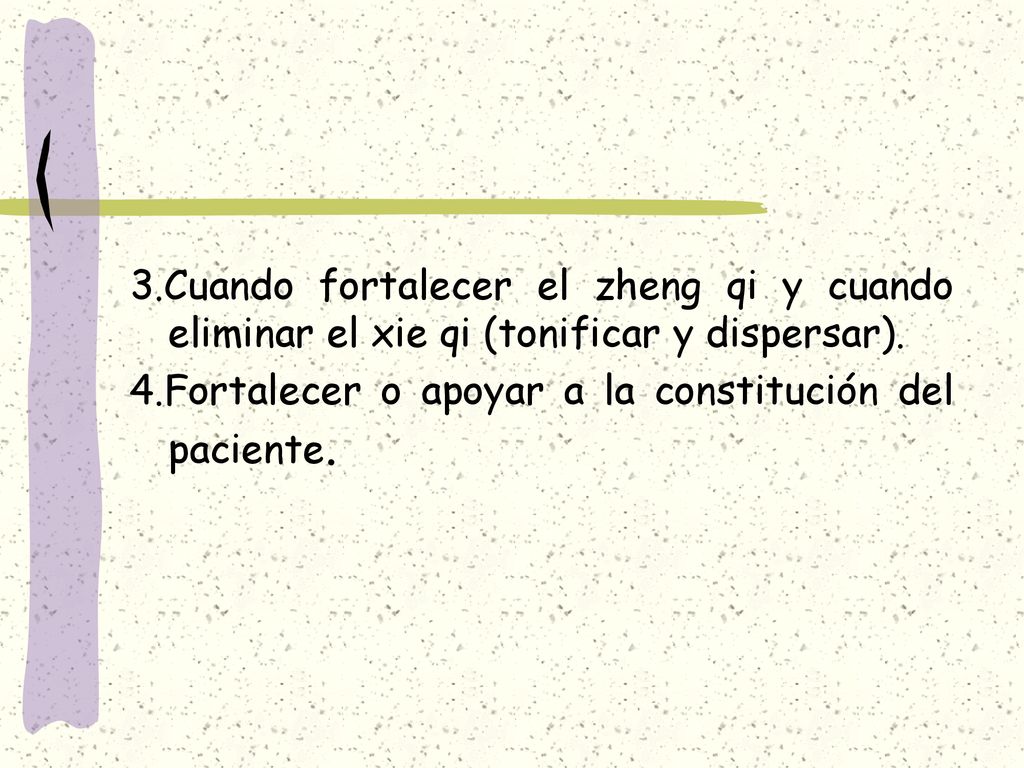 3.Cuando fortalecer el zheng qi y cuando eliminar el xie qi (tonificar y dispersar).