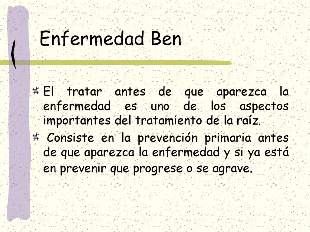 Enfermedad Ben El tratar antes de que aparezca la enfermedad es uno de los aspectos importantes del tratamiento de la raíz.