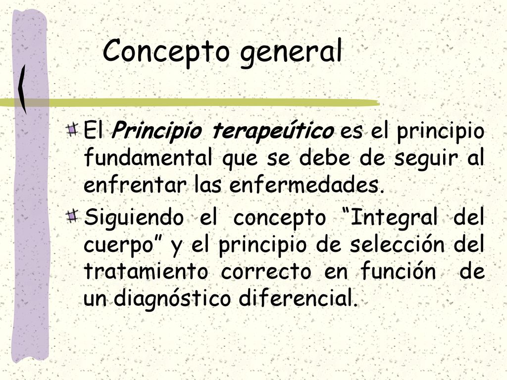 Concepto general El Principio terapeútico es el principio fundamental que se debe de seguir al enfrentar las enfermedades.