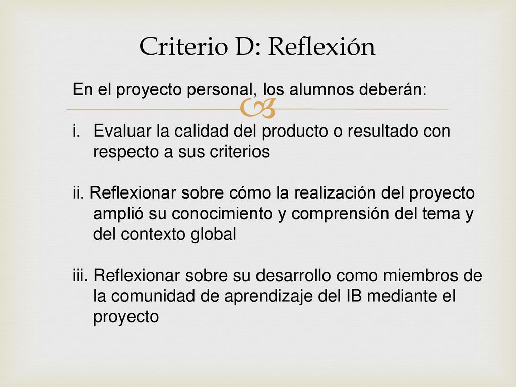 Criterio D: Reflexión En el proyecto personal, los alumnos deberán: