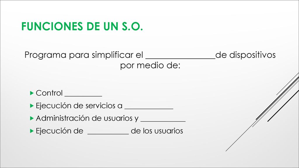 Funciones de un s.o. Programa para simplificar el ________________de dispositivos por medio de: Control __________.