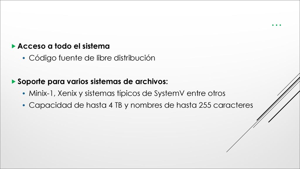 … Acceso a todo el sistema Código fuente de libre distribución