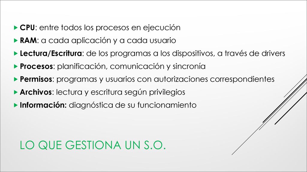 lo que gestiona Un s.o. CPU: entre todos los procesos en ejecución