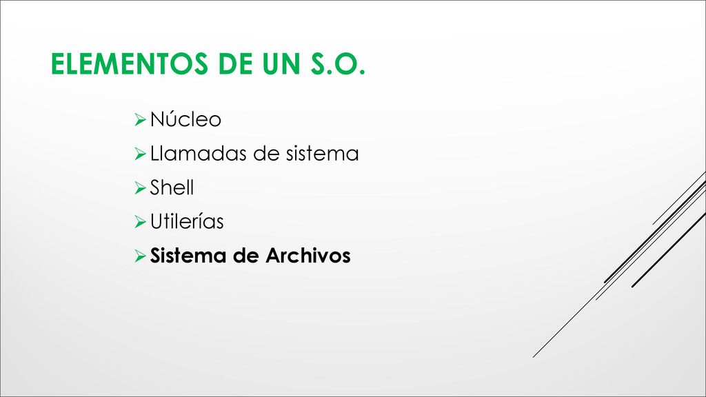 Elementos de un s.o. Núcleo Llamadas de sistema Shell Utilerías