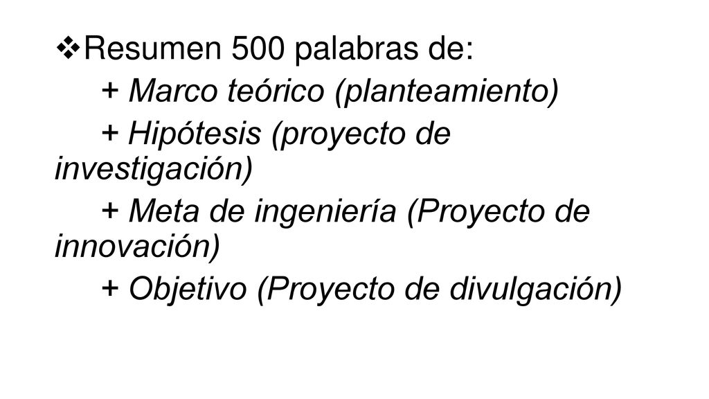 Resumen 500 palabras de: + Marco teórico (planteamiento) + Hipótesis (proyecto de investigación) + Meta de ingeniería (Proyecto de innovación)