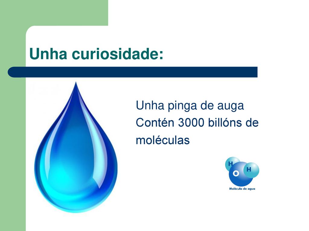 Unha curiosidade: Unha pinga de auga Contén 3000 billóns de moléculas