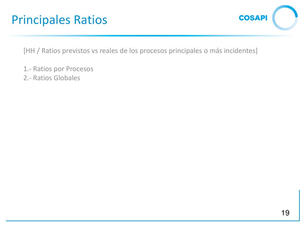 Principales Ratios [HH / Ratios previstos vs reales de los procesos principales o más incidentes] 1.- Ratios por Procesos 2.- Ratios Globales