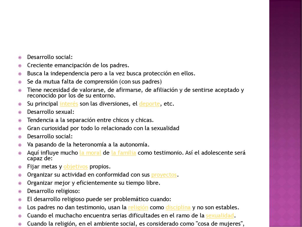 Desarrollo social: Creciente emancipación de los padres. Busca la independencia pero a la vez busca protección en ellos.