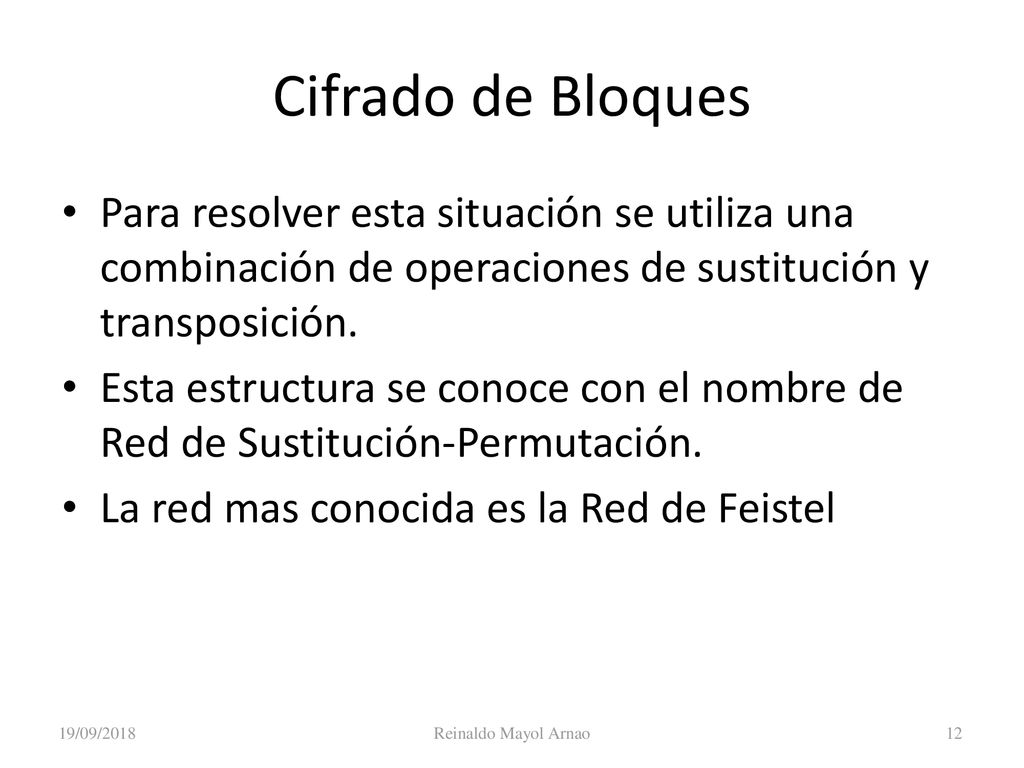Criptografía Cifrado de Bloques. Para resolver esta situación se utiliza una combinación de operaciones de sustitución y transposición.