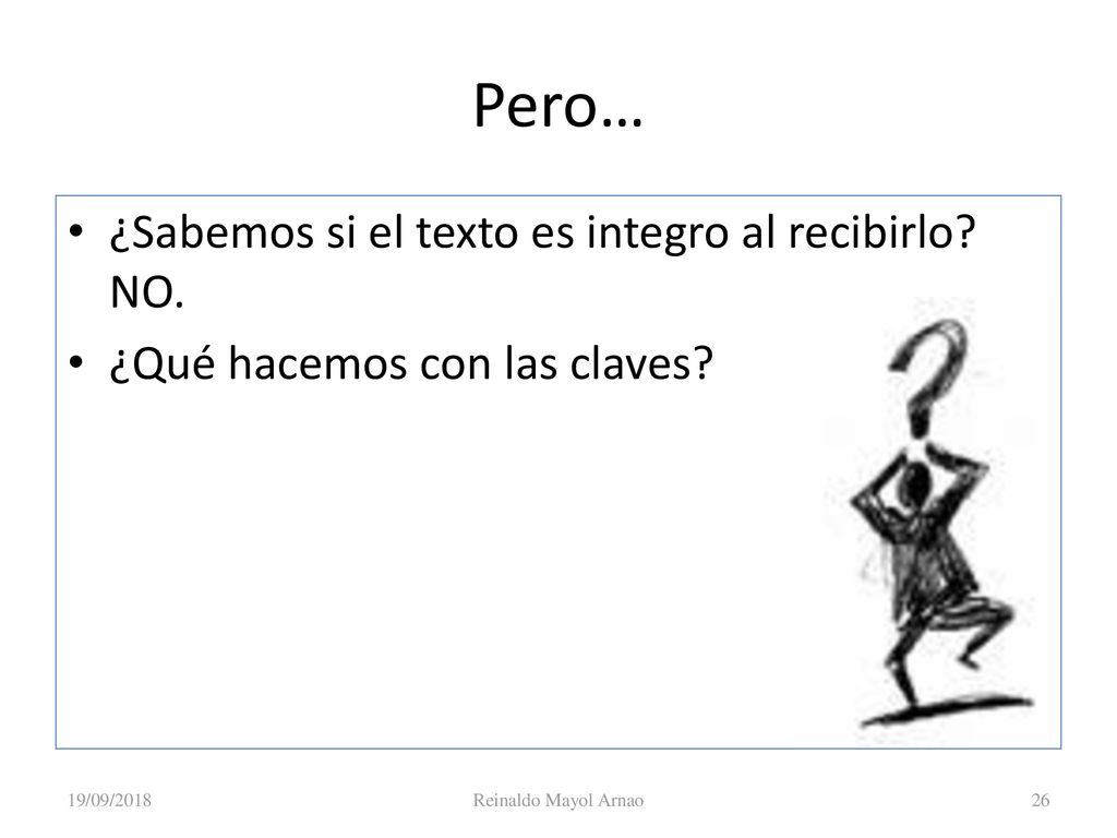 Pero… ¿Sabemos si el texto es integro al recibirlo NO.