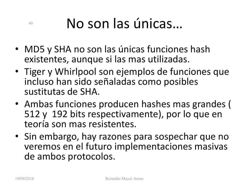 No son las únicas… MD5 y SHA no son las únicas funciones hash existentes, aunque si las mas utilizadas.