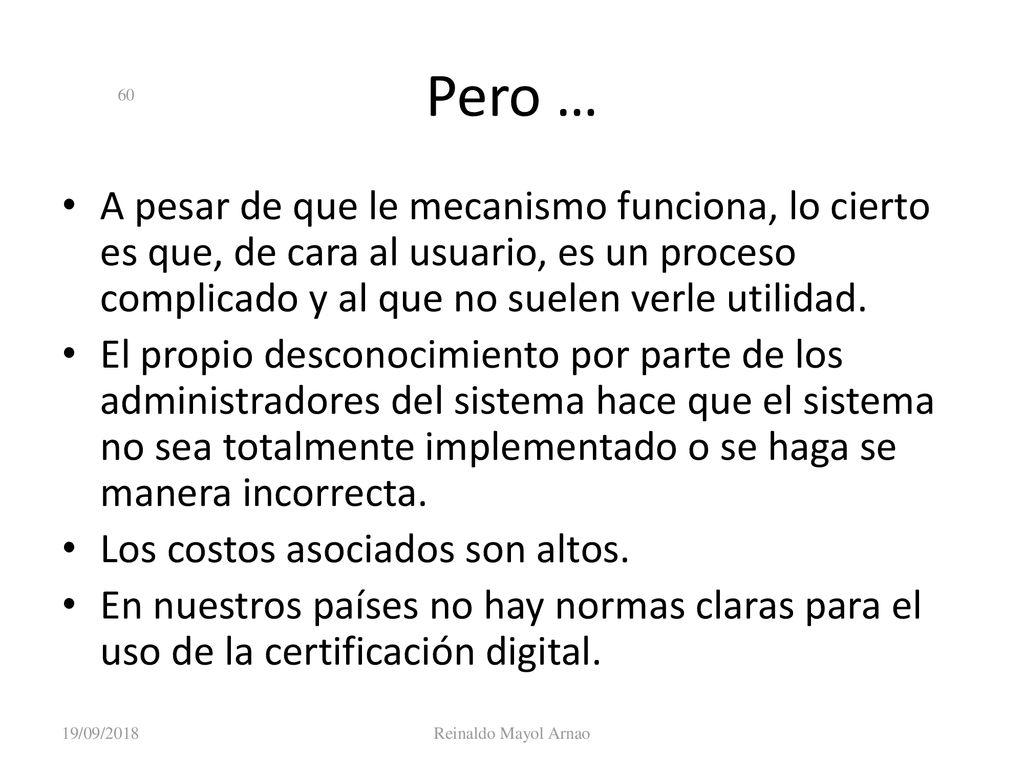 Pero … A pesar de que le mecanismo funciona, lo cierto es que, de cara al usuario, es un proceso complicado y al que no suelen verle utilidad.