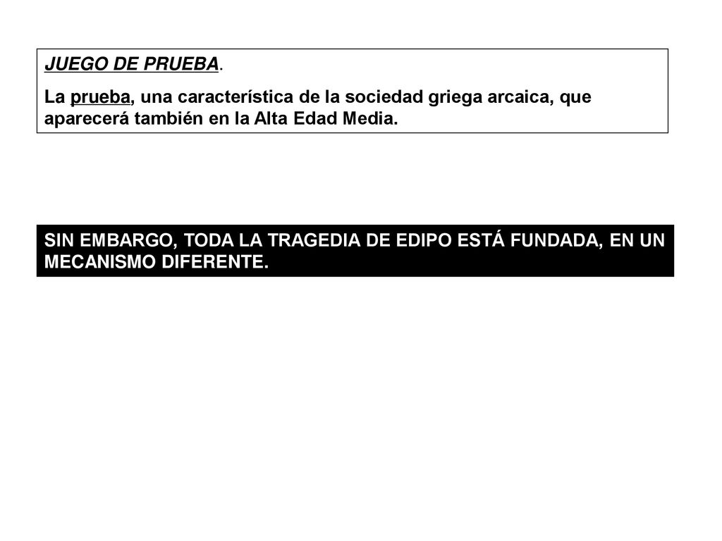 JUEGO DE PRUEBA. La prueba, una característica de la sociedad griega arcaica, que aparecerá también en la Alta Edad Media.