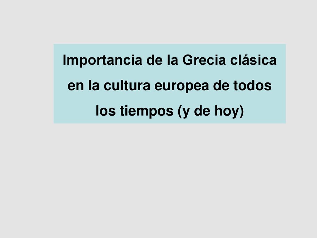 Importancia de la Grecia clásica en la cultura europea de todos los tiempos (y de hoy)