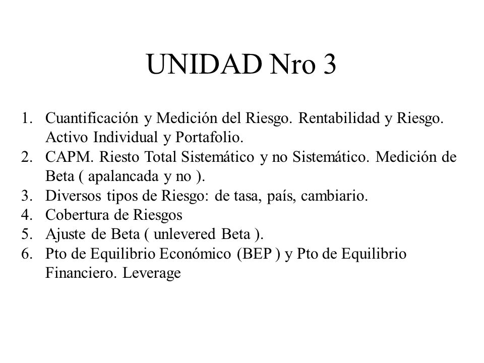 UNIDAD Nro 3 Cuantificación y Medición del Riesgo. Rentabilidad y Riesgo. Activo Individual y Portafolio.