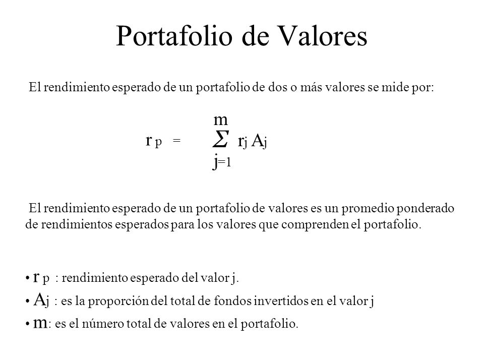 Portafolio de Valores Σ m r p = rj Aj j=1